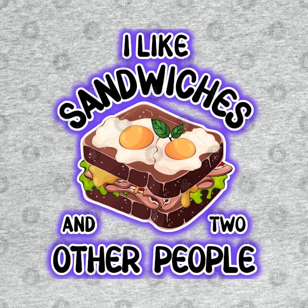 I love sandwiches and two other people by PinkSugarPop